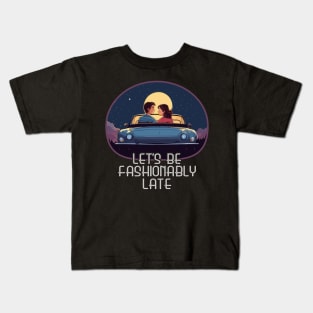 Let's Be Fashionably Late Kids T-Shirt